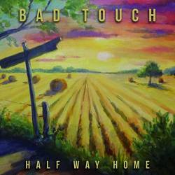 Bad Touch : Half Way Home